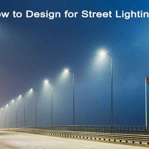 How to Design for Street Lighting?